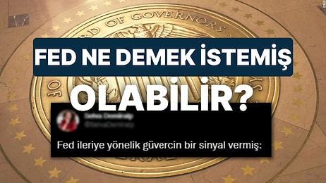 Fed'in Kararını Uzmanlar Nasıl Karşıladı? Ekonomistler Şahin, Güvercine Döndü Diyor: Powell, Uçacak mı?