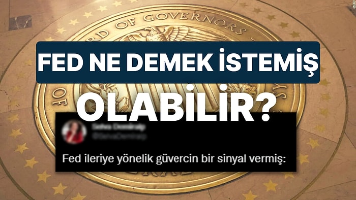 Fed'in Kararını Uzmanlar Nasıl Karşıladı? Ekonomistler Şahin, Güvercine Döndü Diyor: Powell, Uçacak mı?