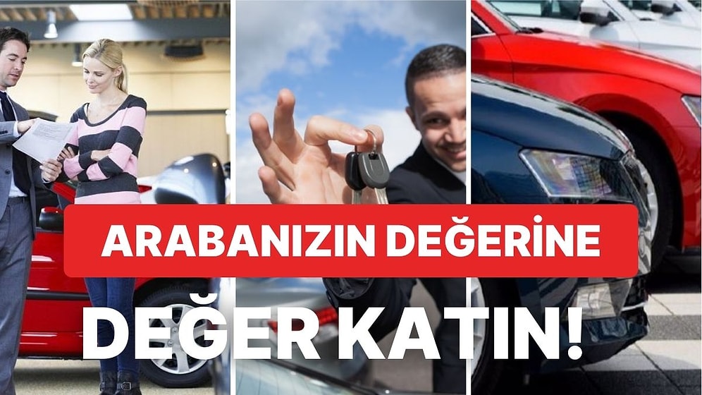 Ucuza Gitmesin! Arabana Değer Katacak 10 Şey