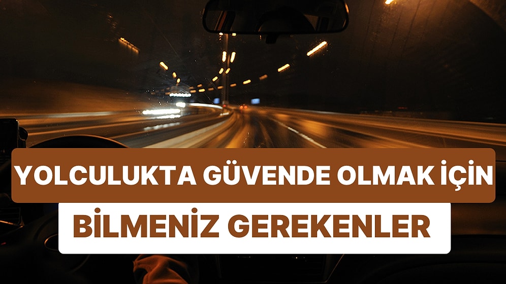 Güvenli Bir Sürüş İçin Mutlaka Aklınızda Olması Gereken 10 Şey