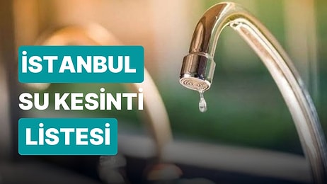 3 Kasım Perşembe İstanbul Su Kesinti Listesi: Sular Ne Zaman Gelecek?