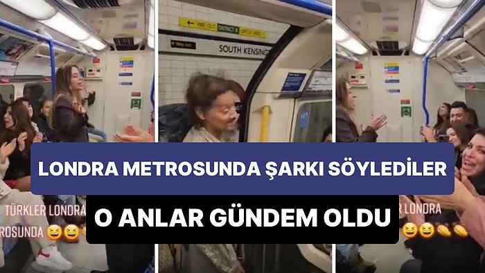 Londra'da Metroya Binen Bir Grup Türk 'Ararım Seni Her Yerde' Şarkısını Söyledi