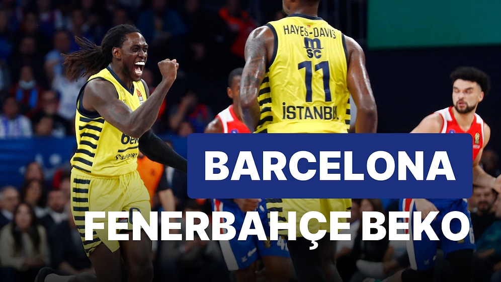 Barcelona-Fenerbahçe Beko Maçı Ne Zaman, Saat Kaçta? Barcelona-Fenerbahçe Beko Maçı Hangi Kanalda?