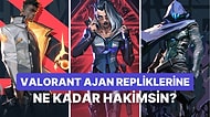 Bu Repliklerin Hangi Valorant Ajanına Ait Olduğunu Bulabilecek misin?