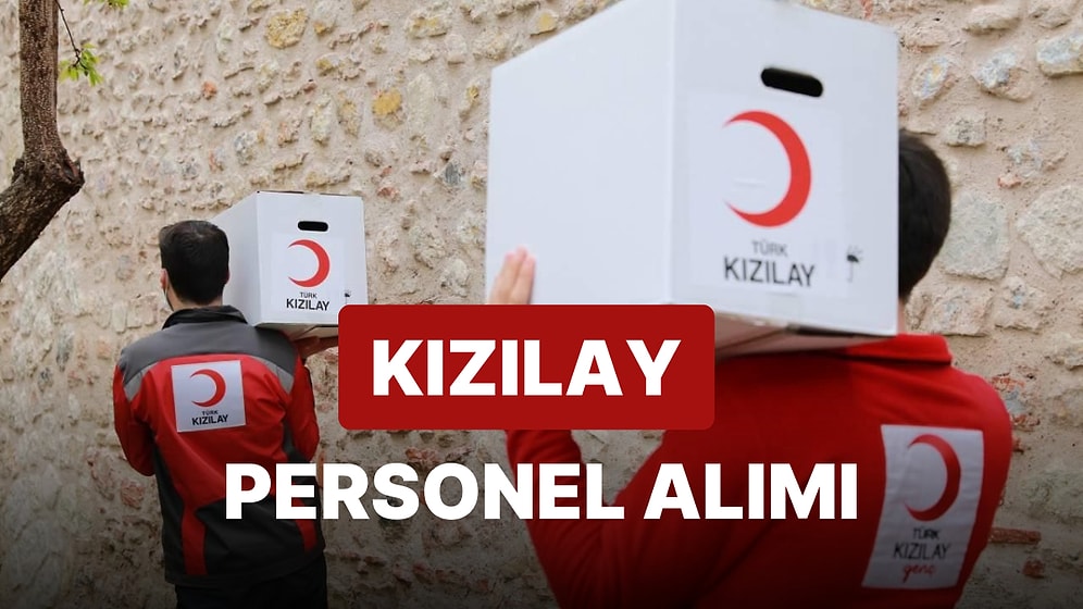 Kızılay KPSS Şartı Aramadan Personel Alımı Yapıyor! Başvurular Başladı mı? Başvuru Şartları Neler?