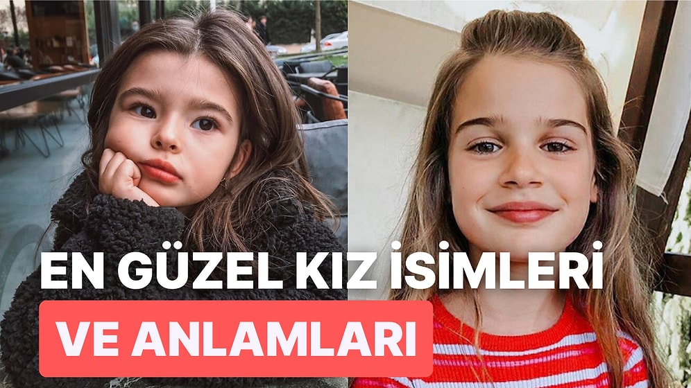 En Çok Kullanılan Kız İsimleri ve Anlamları! İşte A'dan Z'ye Modern ve Popüler Kız Bebek İsimleri Listesi