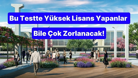 Yüksek Lisans Yapanların Bile Zorlanacağı Bu Genel Kültür Testinde 15/15 Yapabilecek misin?