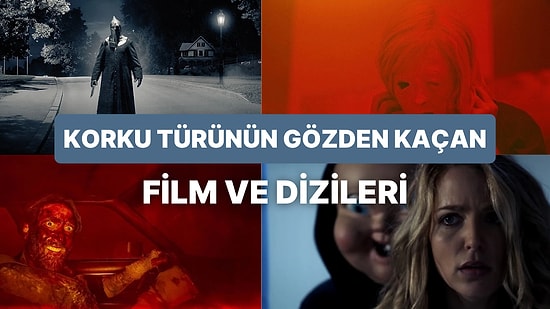 Hak Ettiği İlgiyi Göremeseler de Mutlaka İzlenmesi Gereken Başarılı Korku Film ve Dizileri