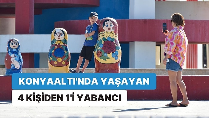 Rusya-Ukrayna Savaşıyla Birlikte Yoğun Göç Alan Konyaaltı'nda Yaşayan Her 4 Kişiden 1'i Yabancı