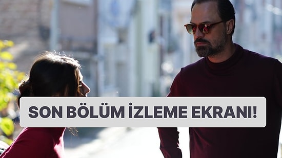 Gelsin Hayat Bildiği Gibi 16. Bölüm İzleme Ekranı: Gelsin Hayat Bildiği Gibi Son Bölüm Tek Parça Full İzle