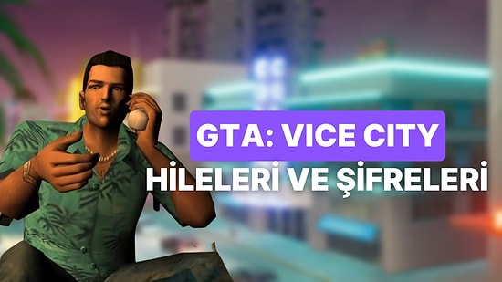 GTA Vice City Hileleri: Üstünden Yıllar Geçse de Unutmadığımız Güncel Vice City Şifreleri