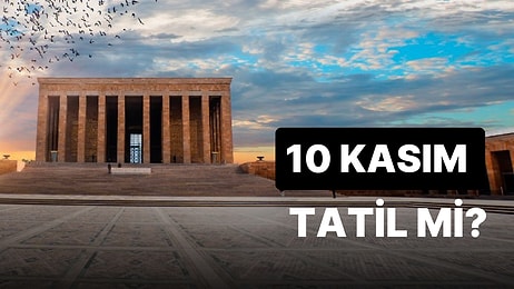 10 Kasım Tatil mi? 10 Kasım'da Hangi Kamu Kurumları ve Okullar Tatil?