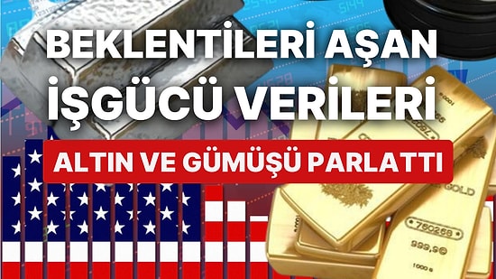 Piyasaların Odağındaki Tarım Dışı İstihdam ve İşsizlik Beklentileri Ters Köşe Yaptı: Altın ve Gümüş Yükseldi