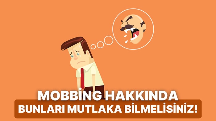 Mobbing Hakkında Bilmeniz Gereken Her Şeyi Tek Tek Anlatıyoruz!