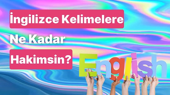 Bu 30 Soruluk İngilizce Kelime Bilgisi Testinden Full Çekebilecek misin?