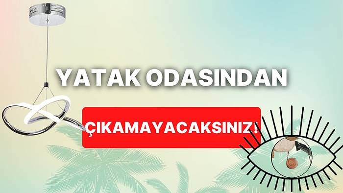 Yenilik İyi Gelir! Yatak Odanıza Hava Katacak Ürün Tavsiyeleri