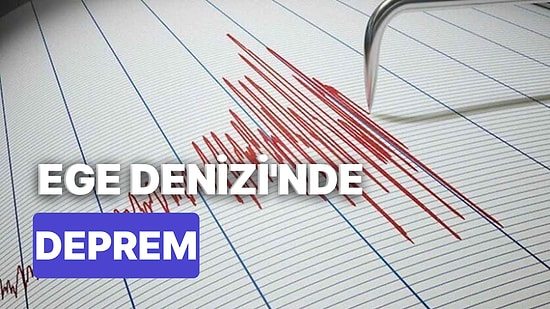 Ege Denizi'nde Korkutan Deprem! 5 Kasım'da Saat 15.20'de Meydana Gelen Depremin Verilerini Paylaşıldı