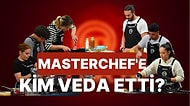 Son 12 Yarışmacının Belli Olduğu Haftada MasterChef'te Kim Elendi?