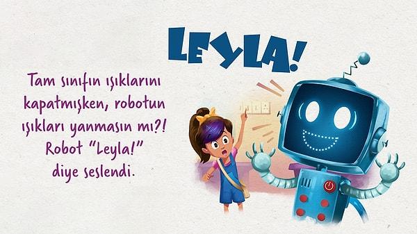 6- Sizler, Leyla ve Robot’u okuyan çocukların neler hissetmelerini amaçladınız?