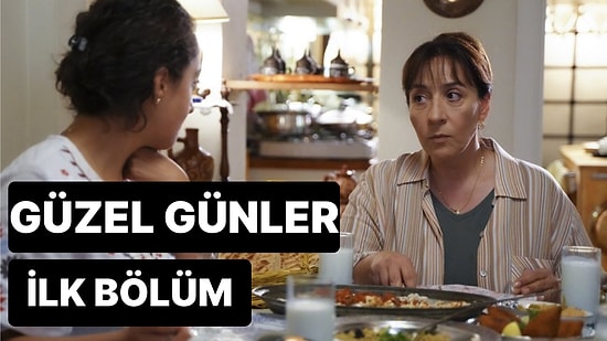 Güzel Günler 1. Bölüm Tek Parça İzleme Ekranı: Güzel Günler İlk Bölüm Tek Parça Full İzle