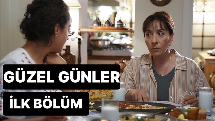 Güzel Günler 1. Bölüm Tek Parça İzleme Ekranı: Güzel Günler İlk Bölüm Tek Parça Full İzle