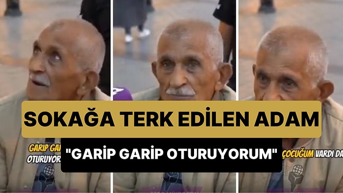 3 Çocuğu Olmasına Rağmen Sokağa Terk Edilen Yaşlı Adam: 'Garip Garip Oturuyorum'