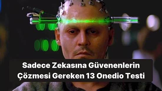 Sadece Zekasına Güvenenlerin Çözmesi Gereken 13 Onedio Testi