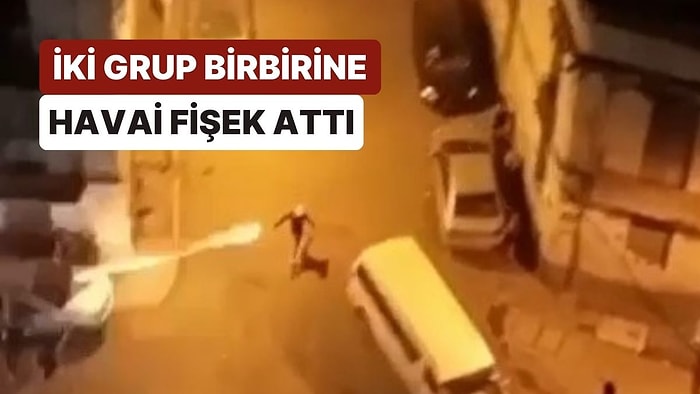 Adana’da İki Grubun Birbirine Havai Fişek Atarak Oyun Oynaması Görenleri Hayrete Düşürdü