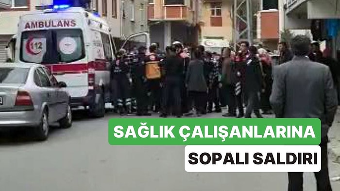 Araçlarına Çarptığını İddia Ettiler: 3 Sağlık Çalışanına Sopayla Saldırdılar