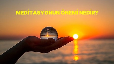 Günde Sadece 15 Dakika ile Yeni Bir Hayat Mümkün! Meditasyon Mucizesi