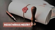 Reddi Miras Nedir, Nasıl Yapılır?