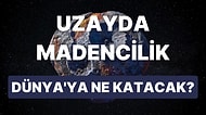 10 Katrilyon Dolarlık Asteroid Hepimizi Zengin Edecek mi? NASA Ne Planlıyor?