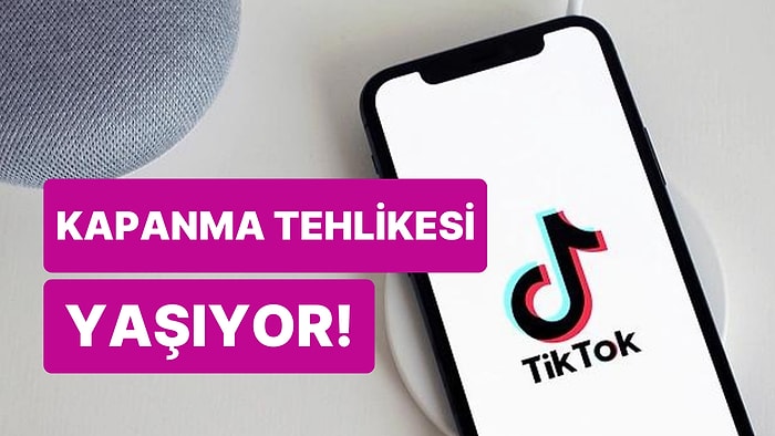 TikTok Cephesinden Kötü Haber: TikTok Kapanıyor mu? TikTok Kapanma Tehlikesi mi Yaşıyor?