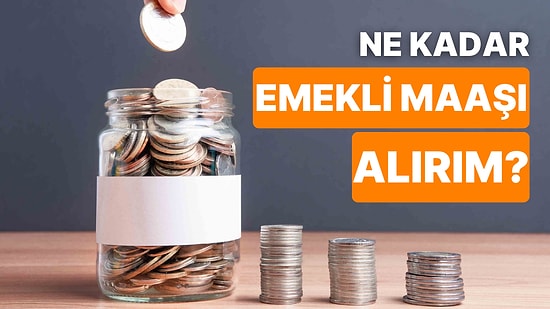 Ne Kadar Emekli Maaşı Alırım? Emekli Maaşı Ne Kadar, Nasıl Hesaplanır?