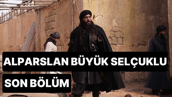 Alparslan Büyük Selçuklu 35. Bölüm Tek Parça İzleme Ekranı: Alparslan Büyük Selçuklu Son Bölüm Full İzle