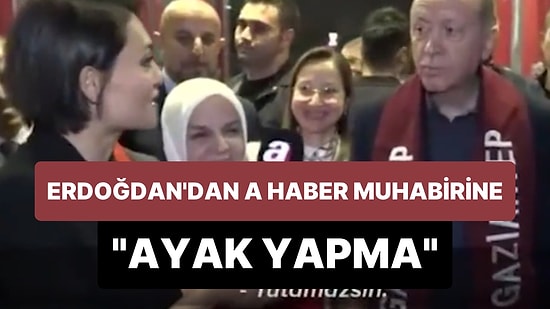 Cumhurbaşkanı Erdoğan'ın A Haber Muhabiri ile İlginç Diyaloğu: 'Ayak Yapma'