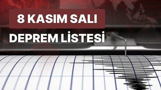 Deprem mi Oldu? 8 Kasım Salı AFAD ve Kandilli Rasathanesi Son Depremler Listesi
