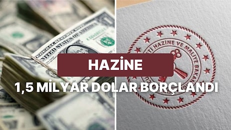 Hazine'nin Dolar Cinsinden Tahvil İhracı 1,5 Milyar Dolarla Sonuçlandı: Yüzde 10 Getiri Bekleniyordu