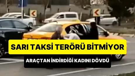 İstanbul'da Bir Taksici, Kadın Müşterisini Yol Üzerinde Araçtan İndirerek Dövdü