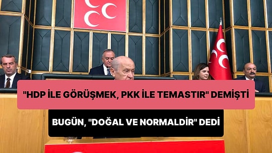 CHP'nin HDP ile Görüşmesi PKK ile Teması Demektir Diyen Bahçeli: AKP'nin HDP ile Görüşmesi Doğal ve Normaldir
