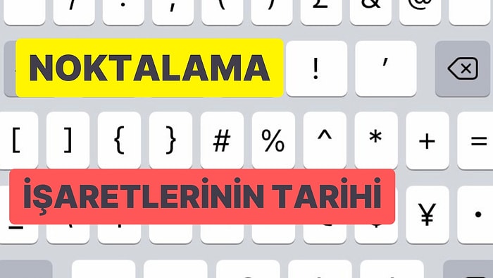 Noktalama İşaretlerinin Nereden Geldiğini ve İlk Ne Zaman Kullanıldıklarını Biliyor muydunuz?