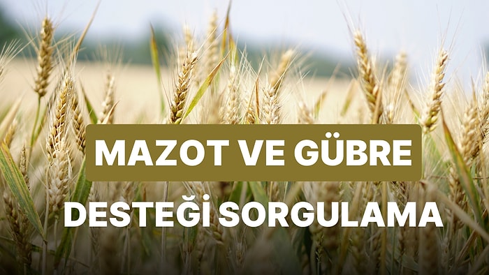 Mazot ve Gübre Desteği Ne Zaman Ödenecek, Yatacak? Mazot ve Gübre Desteği Başvuru Sorgulama Ekranı