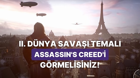 "Keşke Gerçek Olsa" Dedirten Hayran Yapımı 2. Dünya Savaşı Temalı Assassin's Creed