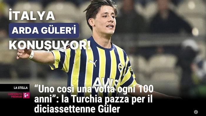 İtalyan Basınından Arda Güler'e Övgü Dolu Sözler: "Onun Gibisi 100 Yılda Bir Gelir"