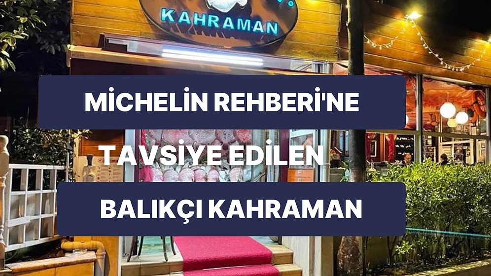 Michelin Rehberi'ne Tavsiye Edilen Balıkçı Kahraman Restoranı Birlikte İnceliyoruz