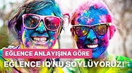 Eğlence Alışkanlıklarına Göre Eğlence IQ'nu Söylüyoruz!