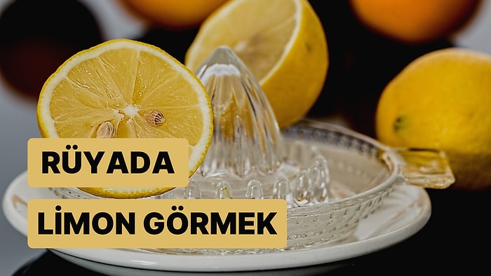 Rüyada Limon Görmek: Yakın Zamanda Bir Dostunuzun Kalbini mi Kırdınız?