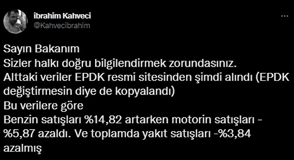Ekonomist gazeteci İbrahim Kahveci ise "Sayın Bakanım Sizler halkı doğru bilgilendirmek zorundasınız." diyerek EPDK verilerini şu şekilde yorumladı👇