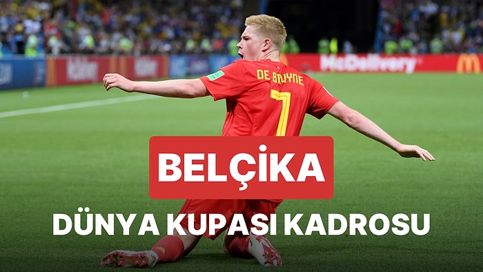 Belçika'nın 2022 Dünya Kupası Kadrosu Açıklandı! Belçika 2022 Dünya Kupası Kadrosu