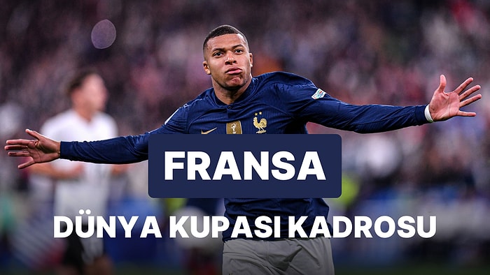 Fransa'nın 2022 Dünya Kupası Kadrosu Açıklandı! Fransa 2022 Dünya Kupası Kadrosu